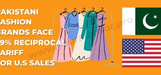 How Trump’s 29% Tariff Could Impact Pakistani Fashion Brands and Marketplaces Like LAAM